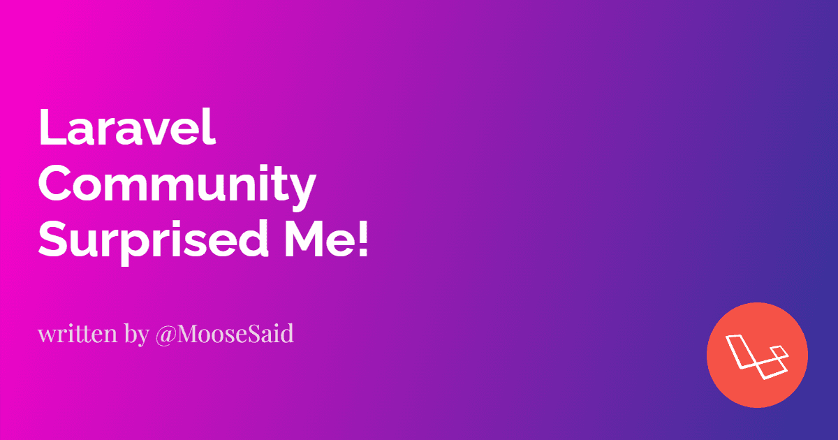 Laravel Community Surprised Me!
